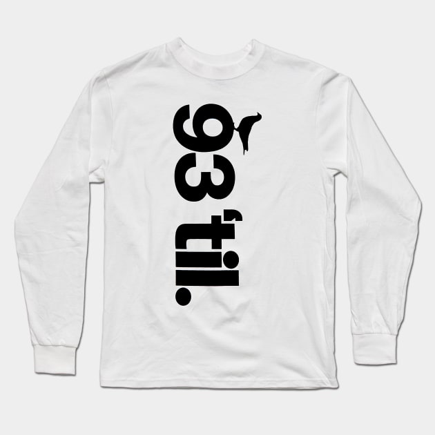 93 Til. Long Sleeve T-Shirt by StrictlyDesigns